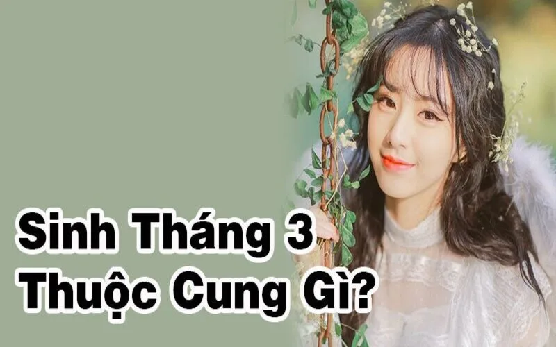 thang 3 cung gi giai ma tinh cach tinh yeu va su nghiep cua ho